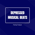 Pankaj Panjiyar - Depressed Musical Beats