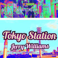 jerry williams - Tokyo Station