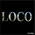 Lowko - Loco (Explicit)