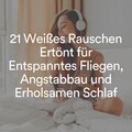 Weißes Rauschen - Nap Time White Noise, Pt. 11