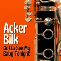 Acker Bilk - Gotta See Baby Tonight