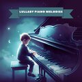 Lullaby Piano Melodies - Little Dreamers Lullaby