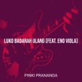 Pinki Prananda、Eno Viola - Luko Badarah Ulang (Explicit)