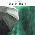 Total Relax、Zuni、Mindful Measures、Rain is my Life - Soft Distant Rain Sound Trips for Instant Relax