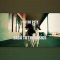 Pistol Pete - Back to the basics (Explicit)
