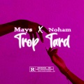 Mays、NOHAM - Trop Tard