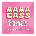 mama cass - Make Your Own Kind Of Music (Slowed Radio)
