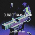 Lil Maker - CLANDESTINA (Slowed)(Explicit)