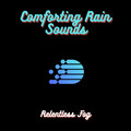 Relentless Fog、Relaxing Music Therapy、SPA - Torrential Rain Sounds PT. 8