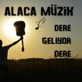 Alaca Müzik - Dere Geliyor Dere