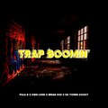 Pilla B - Trap Boomin’ (feat. Bread Doe King Louie & KD Young Cocky)(Explicit)