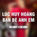 Ân Beat - Lúc Huy Hoàng Bạn Bè Anh Em (Remix)