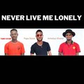 Tony Star、Papa Stone、Armelyo Khaled - Never Live Me Lonely (Explicit)