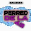 Bandido - Perreo De La 42