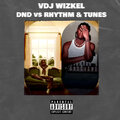 VDJ WIZKEL、Bella Shmurda、Lil Kesh、Dj Wizkel - Dnd vs Rhythm & Tunes (Explicit)