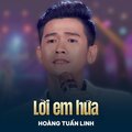 Hoàng Tuấn Linh、Tuấn Quang - Lời Em Hứa