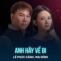 Lê Phúc Cảnh、Mai Đình、Ngân Trang、Sang Đông - Anh Hãy Về Đi
