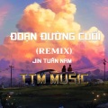 Jin Tuấn Nam - ĐOẠN ĐƯỜNG CUỐI (HM REMIX|x TTM MUSIC)