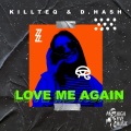 KiLLTEQ、D.HASH - Love Me Again (Radio Mix)