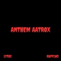 rufflws、IsmailBaba、Lythx、Kaan Can - ANTHEM AATROX