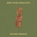 Roland Carriage - Baby House (Radio Edit)