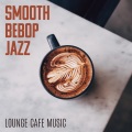 Bebop Club、Free Time Jazz - Smooth Sips Of Swing