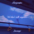 Paryaapa、Lucasqi - We Don't Talk Anymore
