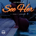 Echoxap、Supersonik、Promo - See her (feat. Promo & Supersonik)