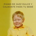 Jazz lento y relajante、Piano relajante para bebés、Música Clásica Bebés - Nostalgia De La Siesta