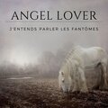 Angel Lover - J'entends parler les fantômes