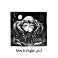 Virzo、Noze - Non Ti Voglio, Pt. 2