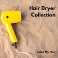 Hair Dryer Collection - Relax my Hair