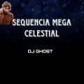 Dj Ghost - Sequencia Mega Celestial