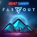 Far Out、Beat Saber - Lift Off