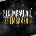 Dj LW、MC GW、MC Danny、MC Mn - Berimbau até et embraza 4