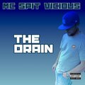 MC Spit Vicious - The Drain (Explicit)