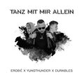 erobé、Durables、Yungthunder、Lyfrix - Tanz mit mir allein