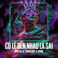 Moi DJ、thaolinh、Viam - Có Lẽ Bên Nhau Là Sai (Vinahouse)