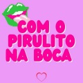 MC Mn - COM O PIRULITO NA BOCA (Explicit)