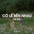 Quanvrox - Có Lẽ Bên Nhau Là Sai (Speed Up)