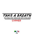 Sela Ninja、B Balance、John D、Defi Ant - Take a Breath Cypher