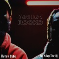 Pierre Dubé、Boi Stizy The Dj - On Da Rocks