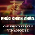 Lee Ken、Cần Vinh - KHÚC CHINH NHÂN (VINAHOUSE REMIX|HM REMIX)