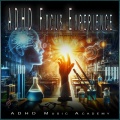 Focus Study Music Academy、ADHD Music Academy、ADHD Focus Experience - Background Focus and Study Music