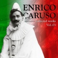 enrico caruso - In Vain Alvaro Ti Celasti Mondo / L’elisir D’amore