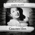 Mabel Scott - Have You Ever Watched Love Die