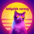 Kendy - Kedyside Varmış