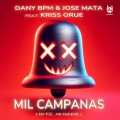 Dany Bpm、Jose Mata By Conexion Remember、Kriss Orue - Mil Campanas (Ni Tú, Ni Nadie)(Extended Mix)