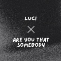Whisper Sixx、Kreayshawn - luci x are you that somebody (feat. Kreayshawn)