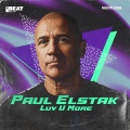 Paul Elstak - Luv U More